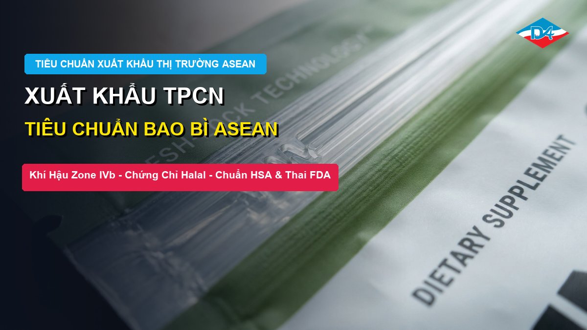 Tiêu chuẩn bao bì xuất khẩu thực phẩm chức năng sang thị trường Đông Nam Á ASEAN